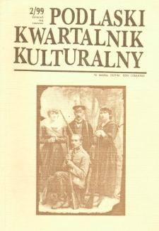 Podlaski Kwartalnik Kulturalny R. 12 (1999) nr 2