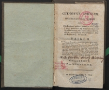 Cudowny schyłek osiemnastego wieku czyli Niesłychane widoki, które w roku 1796 i 1797 podobało się Bogu przedstawić ludzkim oczom w rzymskich i za-rzymskich, szczególniey Nayświętszy Matki Jezusowey, obrazach