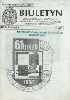 Biuletyn : organ Zarządu Głównego Niepodległościowego Związku Zołnierzy Armii Krajowej : serwis informacyjny "S" R. 6 (2002) nr 16 a/a