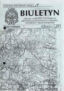 Biuletyn : organ Zarządu Głównego Niepodległościowego Związku Zołnierzy Armii Krajowej : serwis informacyjny "S" R. 4 (2000) nr 5 (27)