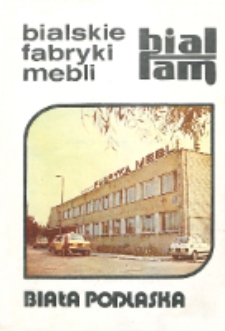 Bialskie Fabryki Mebli w Białej Podlaskiej : 1869-1989 : (historia, tradycje, współczesność)