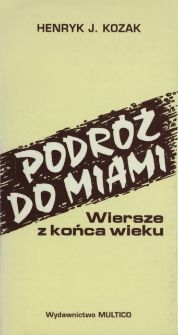 Podróż do Miami : wiersze z końca wieku