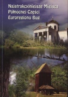 Najatrakcyjniejsze miejsca północnej części Euroregionu Bug