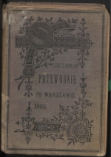 Ilustrowany przewodnik po Warszawie : wraz z treściwym opisem okolic miasta.