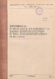 Informacja o realizacji ważniejszych zadań społeczno-gospodarczych w wojew&oacute;dztwie bialskopodlaskim R.1 (1975)