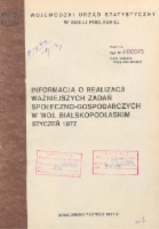 Informacja o realizacji ważniejszych zadań społeczno-gospodarczych w województwie bialskopodlaskim R. 3 (1977) styczeń (nr 1)