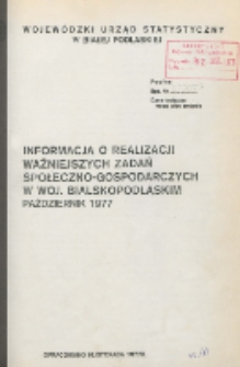 Informacja o realizacji ważniejszych zadań społeczno-gospodarczych w województwie bialskopodlaskim R. 3 (1977) październik (nr 10)