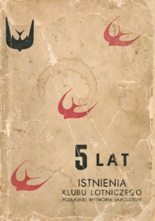 5 lat pracy i istnienia Klubu Lotniczego Podlaskiej Wytwórni Samolotów 1929/1934