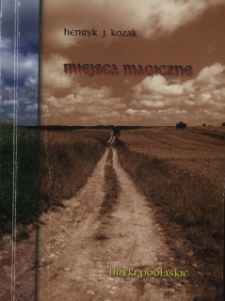 Miejsca magiczne : liryki podlaskie