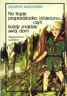 Na tropie prapradziadka Waleriana czyli każdy znajdzie swój dom