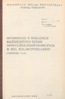 Informacja o realizacji ważniejszych zadań społeczno-gospodarczych w województwie bialskopodlaskim R. 5 (1979) czerwiec [nr 6]