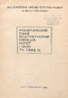 Podstawowe dane statystyczne według miast i gmin za 1985 rok