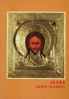 Ikona święta tajemnica : [wystawa ze zbiorów Muzeum Południowego Podlasia w Białej Podlaskiej]