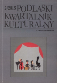 Podlaski Kwartalnik Kulturalny R. 28 (2015) nr 2