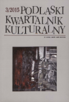 Podlaski Kwartalnik Kulturalny R. 28 (2015) nr 3