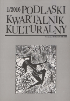 Podlaski Kwartalnik Kulturalny R. 29 (2016) nr 1