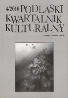 Podlaski Kwartalnik Kulturalny R. 29 (2016) nr 4