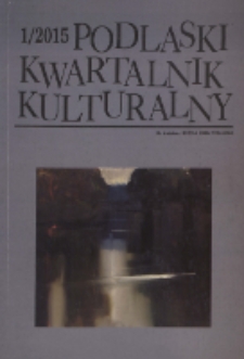 Podlaski Kwartalnik Kulturalny R. 28 (2015) nr 1