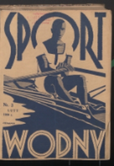 Sport Wodny : dwutygodnik, poświęcony sprawom wioślarstwa, żeglarstwa, pływactwa R. 4 (1928) nr 3