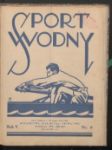 Sport Wodny : dwutygodnik, poświęcony sprawom wioślarstwa, żeglarstwa, pływactwa R. 5 (1929) nr 6