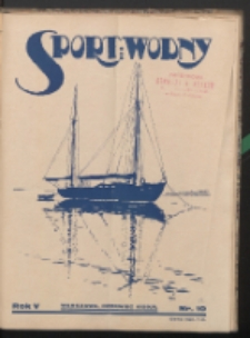 Sport Wodny : dwutygodnik, poświęcony sprawom wioślarstwa, żeglarstwa, pływactwa R. 5 (1929) nr 10