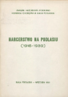 Harcerstwo na Podlasiu : (1916-1939) ; Związek Harcerstwa Polskiego. Komenda Chorągwi w Białej Podlaskiej
