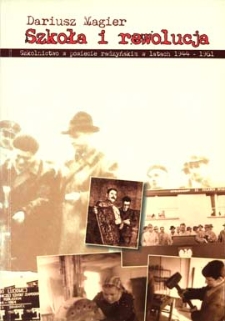 Szkoła i rewolucja : szkolnictwo w powiecie radzyńskim w latach 1944-1961