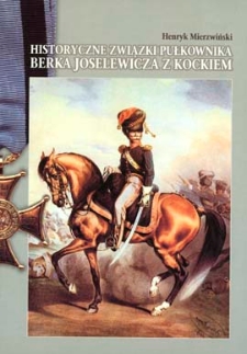 Historyczne związki pułkownika Berka Joselewicza z Kockiem