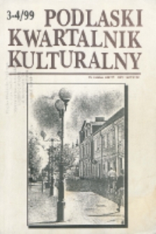 Podlaski Kwartalnik Kulturalny R. 12 (1999) nr 3-4