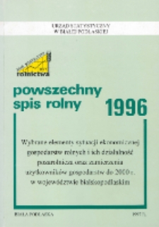 Powszechny spis rolny 1996 : wybrane elementy sytuacji ekonomicznej gospodarstw rolnych i ich działalność pozarolnicza oraz zamierzenia użytkowników gospodarstw do 2000 r. w województwie bialskopodlaskim