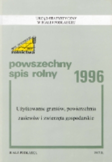 Powszechny spis rolny 1996 : użytkowanie gruntów, powierzchnia zasiewów i zwierzęta gospodarskie