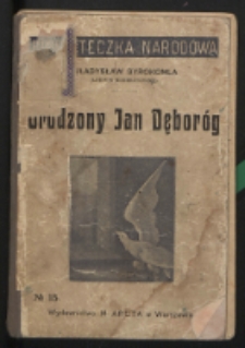 Urodzony Jan Dęboróg : dzieje jego rodu, głowy i serca przez niego samego opowiadane /