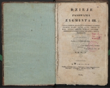 Dzieje panowania Zygmunta III, króla polskiego, wielkiego księcia litewskiego itp. T. 1