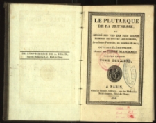 Le Plutarque de la jeunesse, ou Abrégé des vies des plus grands hommes de toutes les nations : ouvrage élémentaire. T. 2
