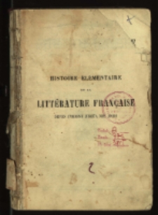 Histoire élémentaire de la littérature française depuis l'origine jusqu'a nos jours
