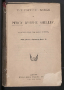 The poetical works of Percy Bysshe Shelley : reprinted from the early editions : with memoir, explanatory notes, etc.