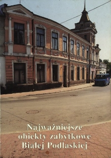 Najważniejsze obiekty zabytkowe Białej Podlaskiej