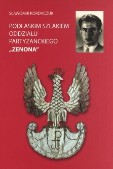 Podlaskim szlakiem Oddziału Partyzanckiego "Zenona"