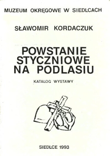 Powstanie Styczniowe na Podlasiu : katalog wystawy