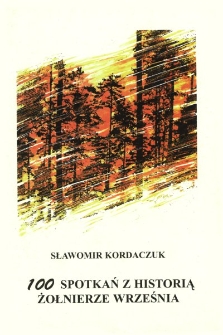 100 spotkań z historią : żołnierze września : katalog wystawy