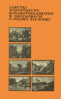 Zabytki województwa bialskopodlaskiego w drzeworycie II połowy XIX wieku