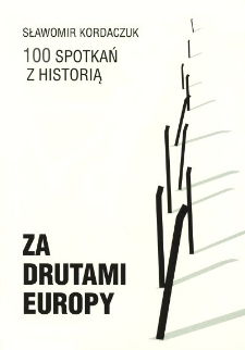 100 spotkań z historią : Za drutami Europy : katalog wystawy (piątej z cyklu "100 spotkań z historią")