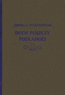 Duch puszczy podlaskiej : powieść z niedawnej przeszłości dla młodzieży