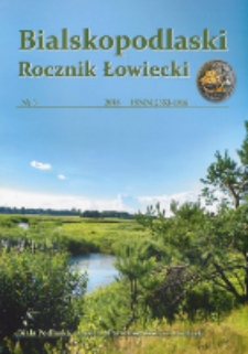 Bialskopodlaski Rocznik Łowiecki : Biała Podlaska, Łosice, Parczew, Radzyń Podlaski : czasopismo miłośników łowiectwa i przyrody Południowego Podlasia R. 6 (2018)