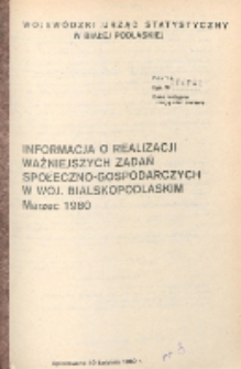 Informacja o realizacji ważniejszych zadań społeczno-gospodarczych w województwie bialskopodlaskim R. 6 (1980) marzec [nr 3]