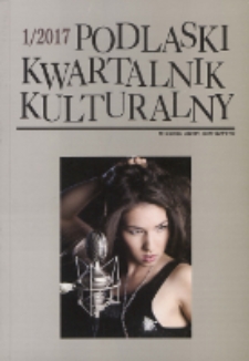Podlaski Kwartalnik Kulturalny R. 30 (2017) nr 1