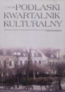Podlaski Kwartalnik Kulturalny R. 31 (2018) nr 1