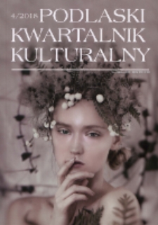 Podlaski Kwartalnik Kulturalny R. 31 (2018) nr 4