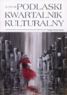 Podlaski Kwartalnik Kulturalny R. 31 (2018) nr 3