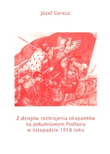 Z dziejów rozbrojenia okupantów na południowym Podlasiu w listopadzie 1918 roku